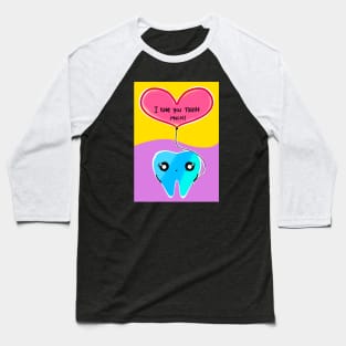 Cute Valentine's Day illustration - I love you TOOTH much! - for Dentists, Hygienists, Dental Assistants, Dental Students and anyone who loves teeth by Happimola Baseball T-Shirt